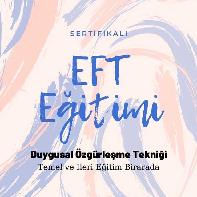 EFT: Duygusal Özgürlük Teknikleri Eğitimi